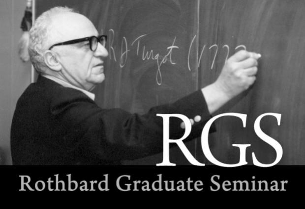 Rothbard Graduate Seminar Rothbard Graduate Seminar